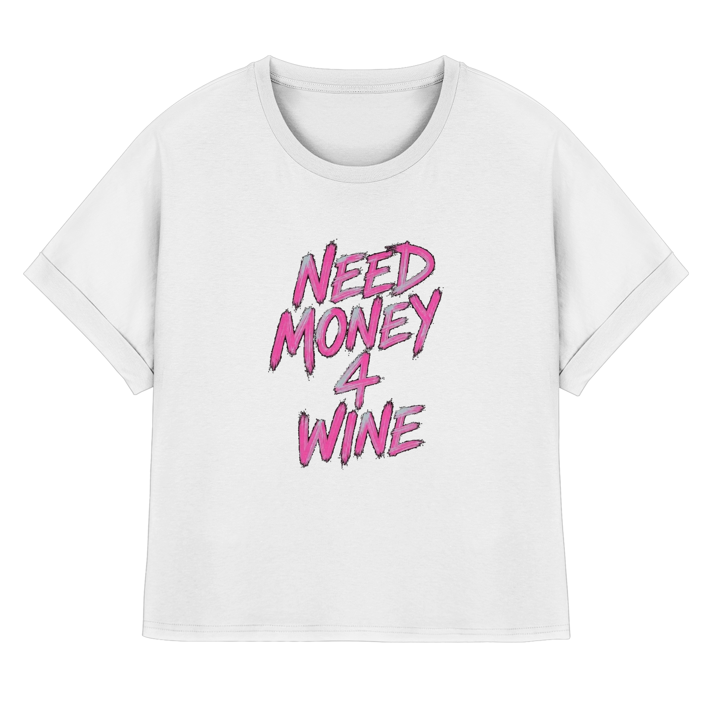 Womens Organic Rolled Sleeves T-Shirt (Need Money 4 Wine) Streetlegacy